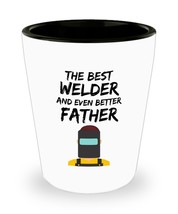Welder Dad Shot Glass - Best Welder Father Ever - Funny Gift for Welder Daddy Sh - £10.14 GBP