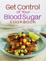 Get Control of Your Blood Sugar Cookbook Publications International Ltd. - £7.69 GBP