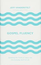 Gospel Fluency: Speaking the Truths of Jesus into the Everyday Stuff of Life [Ha - £11.94 GBP