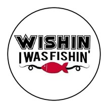 30 WISHIN I WAS FISHIN ENVELOPE SEALS LABELS STICKERS 1.5&quot; ROUND FAVORS ... - £5.93 GBP