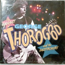 The Baddest of George Thorogood and The Destroyers CD - £3.89 GBP