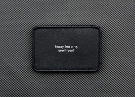 Nosey Little Wotsit Aren&#39;t You Woven Morale Patch Hook and Loop Backing - $8.95