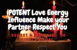 Love Energy Influence Make your Partner Respect You Regret &amp;Remors Spell... - $225.00