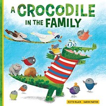 A Crocodile in the Family (Happy Fox Books) A Charming, Heartwarming Chi... - $14.57