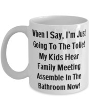 Sarcasm Mother, When I Say, I&#39;m Just Going To The Toilet My Kids Hear Family Mee - £11.71 GBP+