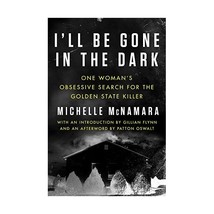 I&#39;ll Be Gone in the Dark: One Woman&#39;s Obsessive Search for the Golden State Kill - £25.67 GBP