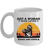 Just A Woman Who Loves Chihuahua Dog And Coffee Mug 15oz Ceramic Vintage Gift Fo - £15.42 GBP