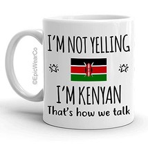 Funny Kenya Pride Gifts Mug, I&#39;m Not Yelling I&#39;m Kenyan Coffee Mug, Gift... - £11.81 GBP