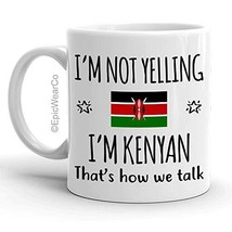 Funny Kenya Pride Gifts Mug, I&#39;m Not Yelling I&#39;m Kenyan Coffee Mug, Gift... - £11.17 GBP