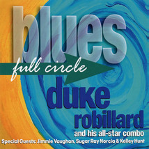 Duke Robillard And His All-Star Combo – Blues Full Circle CD - $11.99