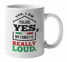 Yes I Am Italian, Yes My Family Is Really Loud Culture Pride Coffee &amp; Te... - $19.79+