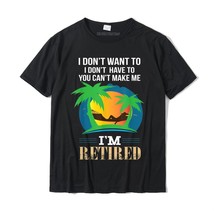 You Can&#39;t Make Me I&#39;m Retired TShirt Retirement Party Gift Cotton Men T Shirt Eu - £65.70 GBP