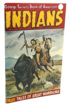 George Turner AMERICAN INDIANS :  True Tales of Great Warriors 1st Edition 1st P - £42.54 GBP