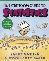 The Cartoon Guide to Statistics [Paperback] Larry Gonick and Woollcott Smith - £6.67 GBP