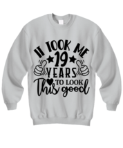 Birthday gifts, It took me 19 years to look this good, ash Sweatshirt. Model  - £31.96 GBP