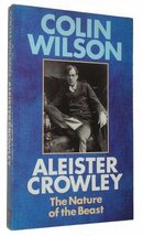 Aleister Crowley: The Nature of the Beast Wilson, Colin - £9.29 GBP
