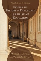 Exploring History &amp; Philosophy of Christian Education: Principles...21st Century - £39.96 GBP