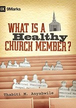 What Is a Healthy Church Member? (9Marks: Building Healthy Churches) [Hardcover] - £11.83 GBP