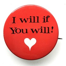 Vintage Pin Back Button 1960&#39;s-70&#39;s &quot;If You Will I Will&quot; - Heart - £19.75 GBP