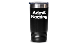 Admit Nothing Tumbler Travel Cup Funny Gift Lawyer Partner Deny Everything - £21.77 GBP+