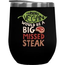 Turning Vegan Would Be A Big Missed Steak. Funny Pun Gift For Sister, Gi... - $27.71