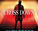 Cross Down: An Alex Cross and John Sampson Thriller [Hardcover] Patterso... - $12.74