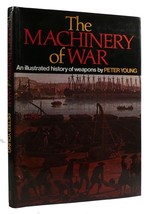 Peter Young THE MACHINERY OF WAR An Illustrated History of Weapons 1st Edition 1 - £64.84 GBP