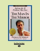 The Man in the Mirror : Solving the 24 Problems Men Face by Patrick M. Morley - £6.29 GBP