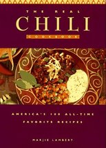 The Real Chili Cookbook: America&#39;s 100 All-Time Favorite Recipes Lambert... - £9.44 GBP