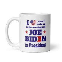 I Love When I Wake Up in The Morning and Joe Biden is President Ceramic Coffee M - £7.85 GBP+