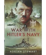 THE WAR WITH HITLER'S NAVY (2018) Adrian Stewart - WWII Military History HC 1st - $17.99