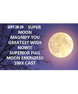 SEPT 28-29 2023 SUPER MOON MANIFEST YOUR GREATEST WISH! EXTREME FULL MOO... - $199.77