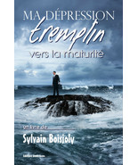 Ma depression, tremplin vers la maturite, par Sylvain Boisjoly - $20.19 CAD