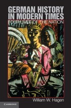 German History in Modern Times: Four Lives of the Nation by Professor William W. - £27.62 GBP
