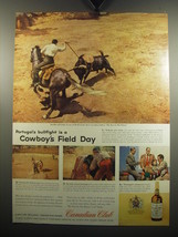 1957 Canadian Club Whisky Ad - Portugal&#39;s Bullfight is a Cowboy&#39;s Field Day - £14.46 GBP