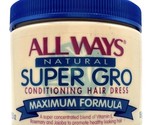 All Ways Natural Super Gro Conditioning Hair Dress Maximum Formula AllWa... - £46.11 GBP