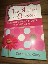Too Blessed to be Stressed 3-Minute Devotions for Women by Debora M. Cot... - $3.47