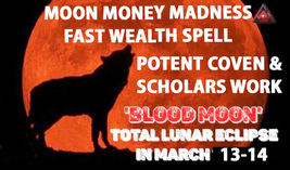 MARCH 13-14 COVEN 150+ WITCHES BLOOD MOON ECLIPSE MOON MONEY MADNESS MAGICK  image 2