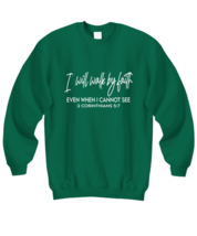 Religious Sweatshirt I Will Walk By Faith Green-SS  - £21.54 GBP