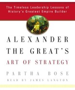 PARTHA BOSE Alexander The Great&#39;s Art Of Strategy AUDIOBOOK Leadership L... - $49.49