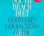 The South Beach Diet: Good Fats Good Carbs Guide - The Complete and Easy... - $2.93
