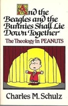 And the Beagles and the Bunnies Shall Lie Down Together: The Theology in Peanuts - £7.67 GBP