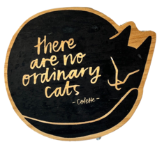 Wood Graphic Art Plaque There Are No Ordinary Cats by Colette 4.75&quot; x 5.5&quot; - $16.44