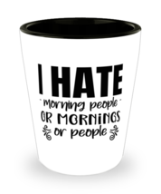I hate morning people or morning or people,  shotglass. Model 60047  - £14.30 GBP