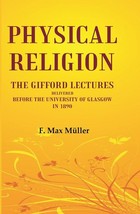 Physical Religion The Gifford Lectures Delivered before the Universi [Hardcover] - £32.33 GBP