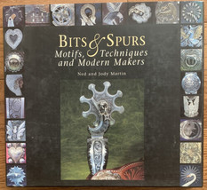 Bits and Spurs : Motifs, Techniques and Modern Makers by Ned &amp; Judy Martin HC - £149.57 GBP