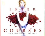 Inter Courses An Aphrodisiac Cookbook signed by Author - $44.57