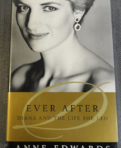 EVER AFTER PRINCESS DIANA &amp; THE LIFE SHE LED BY ANNE EDWARDS 1st US EDIT... - $16.82