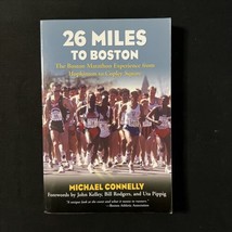 26 Miles to Boston: The Boston Marathon Experience... by Michael Connell... - $5.00