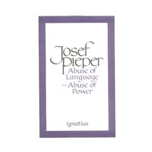 Abuse of Language Abuse of Power Josef Pieper - $12.00